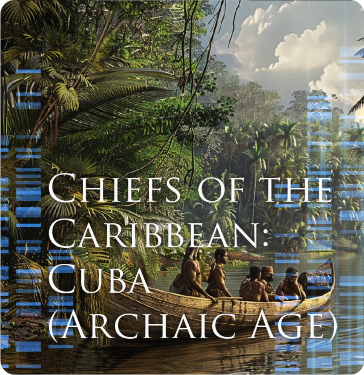 Chiefs of the Caribbean Cuba (Archaic Age)